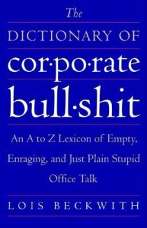 The Dictionary of Corporate Bullshit - Lois Beckwith