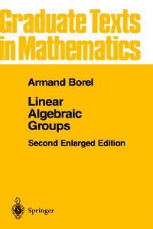 Linear Algebraic Groups - Armand Borel