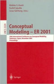 Conceptual Modeling - Er 2001: 20th International Conference on Conceptual Modeling, Yokohama, Japan, November 27-30, 2001, Proceedings - Hideko S. Kunii, Sushil Jajodia, Arne Solvberg