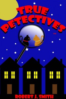 True Petectives - Robert J. Smith