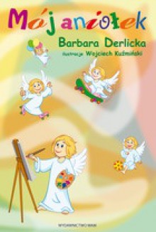 Mój Aniołek - Barbara Derlicka