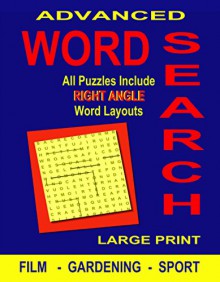 Advanced Word Search LARGE PRINT: All Puzzles Include Right Angle Word Layouts - John Dennan