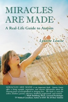 Miracles Are Made: The Real-Life Guide to Autism - Lynette Louise, Tim Hale