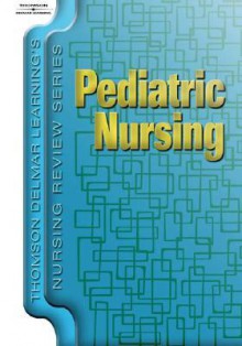 Thomson Delmar Learning's Nursing Review Series: Pediatric Nursing (Thomson Delmar Learning's Nursing Review Series) - Thomson Delmar Learning Inc.