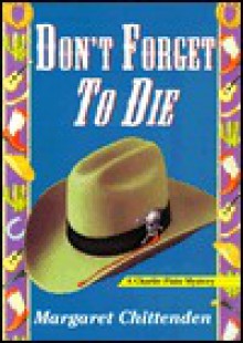 Don't Forget To Die: A Charlie Plato Mystery - Margaret Chittenden