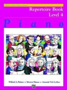 Alfred's Basic Piano Course Repertoire, Bk 4 (Alfred's Basic Piano Library) - Willard A. Palmer, Morton Manus, Amanda Lethco