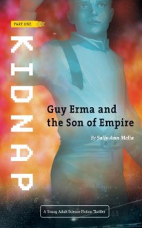 Kidnap (Guy Erma and the Son of Empire) (Volume 1) - Sally Ann Melia