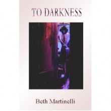 To Darkness - Beth Martinelli