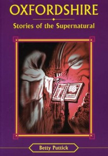 Oxfordshire Stories of the Supernatural - Betty Puttick, Graham Whiteman