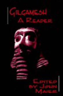 Gilgamesh: A Reader - John Maier