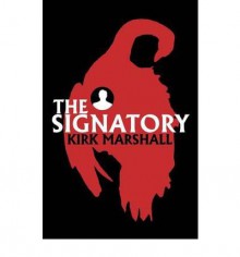 [ [ [ The Signatory [ THE SIGNATORY ] By Marshall, Kirk ( Author )Mar-26-2012 Paperback - Kirk Marshall