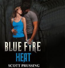 Blue Fire Heat - Scott Prussing, K.R. Jordan