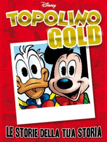 Topolino Gold: Le storie della tua storia - Walt Disney Company