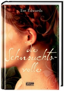 Die Sehnsuchtsvolle - Eve Edwards