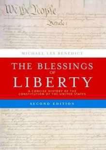 The Blessings of Liberty: A Concise History of the Constitution of the United States - Michael Les Benedict