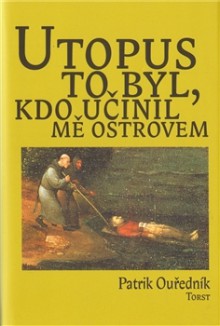 Utopus to byl, kdo učinil mě ostrovem - Patrik Ouředník