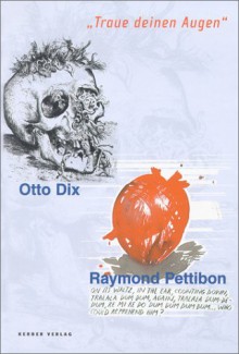 Otto Dix/Raymond Pettibon - Hans-Werner Schmidt, Raymond Pettibon, Ingebord Kahler, Ulrike Rudiger