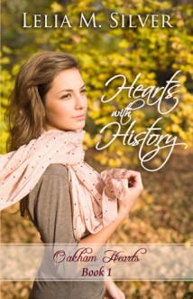 Hearts with History (Oakham Hearts, #1) - Lelia M. Silver