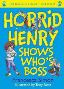 Horrid Henry Shows Who's Boss - Francesca Simon