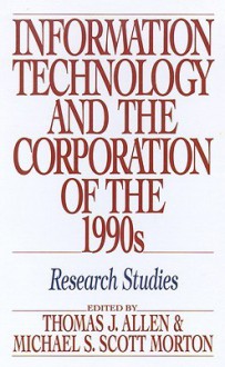 Information Technology and the Corporation of the 1990s: Research Studies - Tim Allen