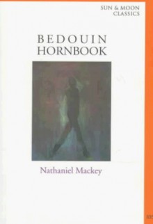 Bedouin Hornbook - Nathaniel Mackey