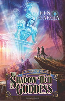 The Shadow tech Goddess (Turns of the Shadow tech Goddess) (Volume 1) - Ren Garcia, Kathy Watness, Carol Phillips