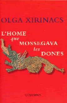 L'home que mossegava les dones - Olga Xirinacs