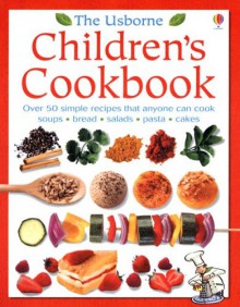 The Usborne Children's Cookbook (Children's Cooking) - Rebecca Gilpin, Catherine Atkinson, Molly Sage, Adam Larkum, Howard Allman, Carrie Armstrong