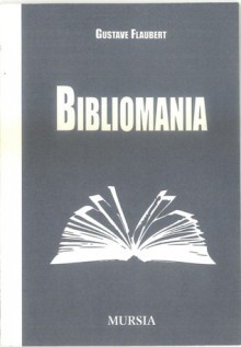 Bibliomania - Gustave Flaubert