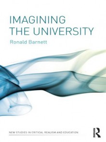 Imagining the University (New Studies in Critical Realism and Education) - Ronald Barnett