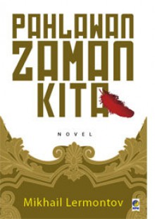 Pahlawan Zaman Kita - Mikhail Lermontov, Koesalah Soebagyo Toer