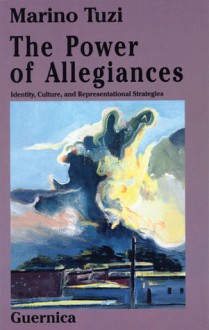 The Power of Allegiances: Identity, Culture, and Representational Strategies - Marino Tuzi