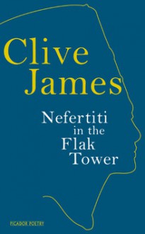 Nefertiti in the Flak Tower - Clive James