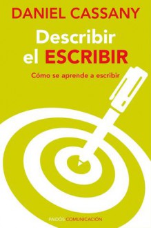 Describir el escribir. Cómo se aprende a escribir - Daniel Cassany