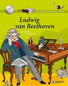 Ludwig van Beethoven: Ausgabe mit CD. (Komponistenporträts für Kinder) - Dirk Walbrecker, Maren Blaschke, Ludwig van Beethoven