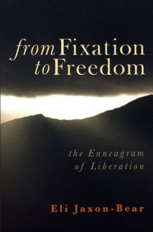 From Fixation to Freedom: The Enneagram of Liberation - Eli Jaxon-Bear