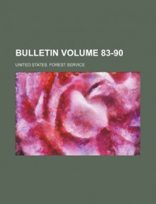 Bulletin Volume 83-90 - United States. Forest Service