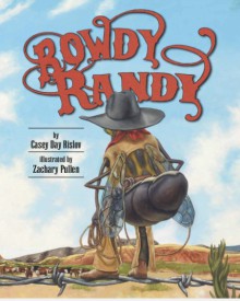 Rowdy Randy - Casey Rislov