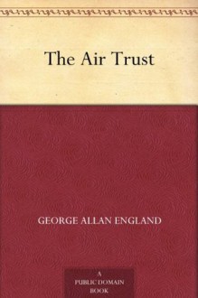 The Air Trust (免费公版书) - George Allan England