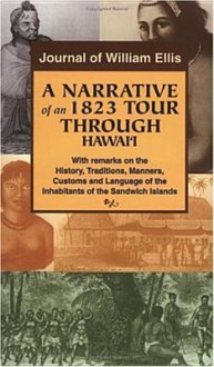 A Narrative of an 1823 Tour Through Hawaii: Journal of William Ellis - William Ellis