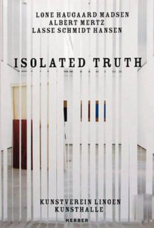 Isolated Truth - Pernille Albrethsen, Sanne Kofod Olsen, Meike Behm