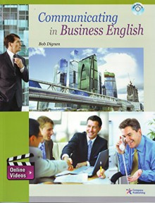 Communicating in Business English (with Audio CD) - Bob Dignen, Casey Malarcher