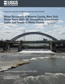 Water Resources of Monroe County, New York, Water Years 2003?08: Streamflow, Constituent Loads, and Trends in Water Quality - U.S. Department of the Interior