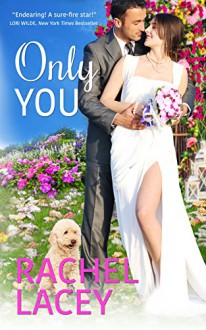 Only You (Love to the Rescue Book 4) - Rachel Lacey