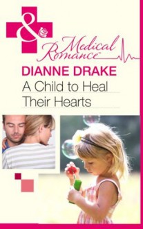 A Child to Heal Their Hearts (Mills & Boon Medical) - Dianne Drake