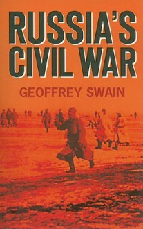 Russia's Civil War - Geoffrey Swain