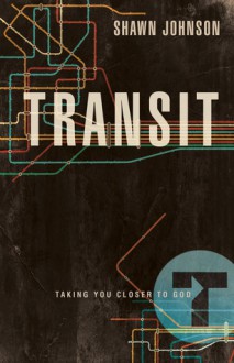 Transit: Taking You Closer To God - Shawn Johnson