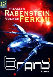 BRAINS 1 - Leben oder Sterben? (Roman) (German Edition) - Thomas Rabenstein, Volker Ferkau