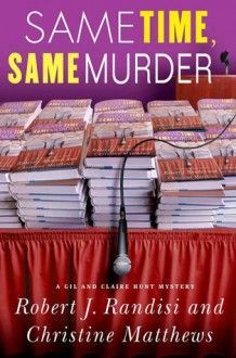 Same Time, Same Murder: A Gil and Claire Hunt Mystery - Robert J. Randisi, Christine Matthews