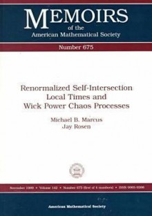 Renormalized Self-Intersection Local Times and Wick Power Chaos Processes - Michael B. Marcus, Jay Rosen